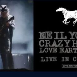 NEIL YOUNG CRAZY HORSE LOVE EARTH TOUR LIVE IN CONCERT