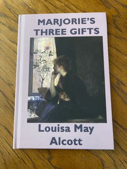 New Hardcover Book - Marjorie's Three Gifts by Louisa May Alcott