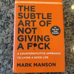 “The Subtle Art Of Not Giving A F*CK” By Mark Manson 