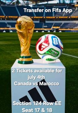 2 tickets for fifa world Canada vs Morocco