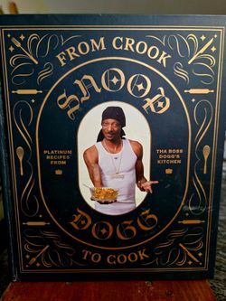 From Crook to Cook : Platinum Recipes from Tha Boss Dogg's Kitchen by Snoop Dogg