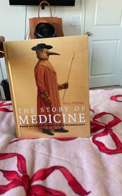 The Story Of Medicine: From Bloodletting To Biotech By Mary Dobson