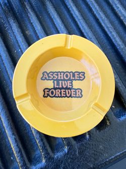 A**holes Live Forever ashtray