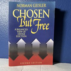 Chosen But Free A Balanced View of Divine Election