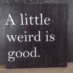 A Little Weird Is Good Wall Art