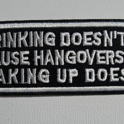 Thinking Doesn't Cause Hangovers Waking Up Does 2x3 Inch Iron-On Patch Funny