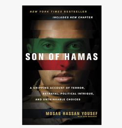 Son of Hamas - A Gripping Account of Terror, Betrayal, Political Intrigue, and Unthinkable Choices