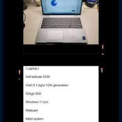 ( Laptop )

Dell Latitude 5530

Intel i5 1.6ghz 12th generation Series
16gb ram

256gb SSD 

Webcam 

Windows 11 pro
