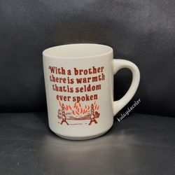 Vintage Cup Brother Quote Coffee Mug With a Brother There Is Warmth That Is Seldom Spoken
