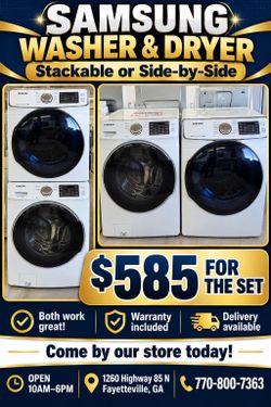 Samsung Washer & Dryer 
Stackable or Side-by-Side Warranty & Delivery Available 

Our store address is:
1260 Highway 85 N. Fayetteville GA