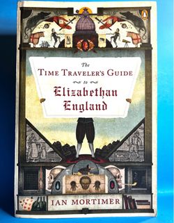 The Time Traveler’s Guide to Elizabethan England Ian Mortimer Paperback