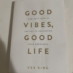 Good Vibes, Good Life: How Self-Love Is the Key to Unlocking Your Great Especially