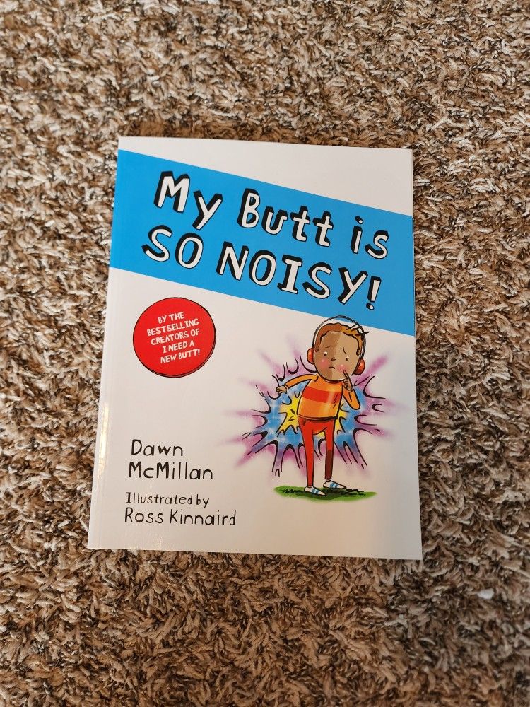 My Butt Is SO NOISY! By Dawn McMillan