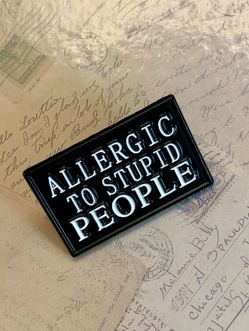 Allergic to Stupid People Black Enamel Pinback Button