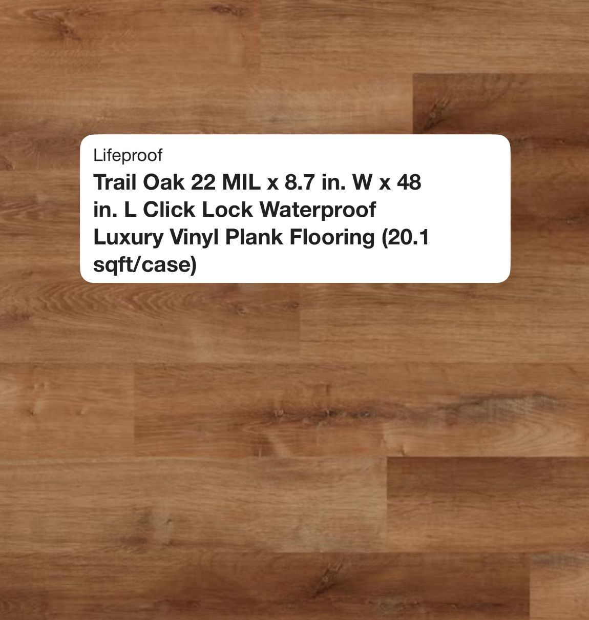 Brand New Trail Oak Vinyl Plank Flooring From Life Proof. Approximately 20.1 Square Feet Per Case. Compare Home Depot $72 Case With Tax.