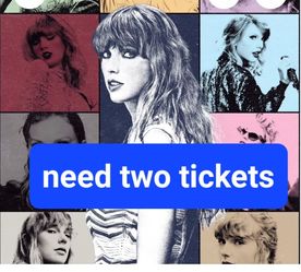 Need Two Tylor Swift Tickets