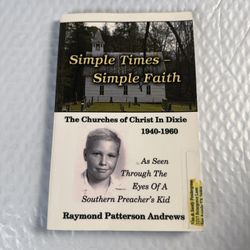 Simple Times - Simple Faith: The Churches of Christ in Dixie 1(contact info removed) As Se..