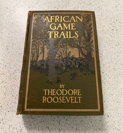 AFRICAN GAME TRAILS by Theodore Roosevelt 1910 Beautiful Illustrations Scribners