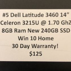 #5 Dell Latitude 3460 14” Celeron 3215U @ 1.70 Ghz 8GB Ram NEW 240GB SSD Win 10 Home 30 Day Warranty!