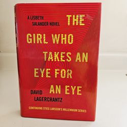 A Lisbeth Salander Novel The Girl Who Takes An Eye For An Eye Hardback Book by David Lagercrantz. Continuing Stieg Larsson's Millennium Series. ISBN 9