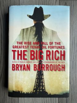The Big Rich-The Rise And Fall Of The Greatest Texas Oil Fortunes By Bryan Burrough Book