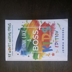 Think Like a Boss: Kids Edition: 47 Money Making Ideas ... by Roedel, Miss Jemma