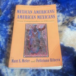 Mexican Americans/ American Mexicans By Matt S. Meier And Feliciano Ribera