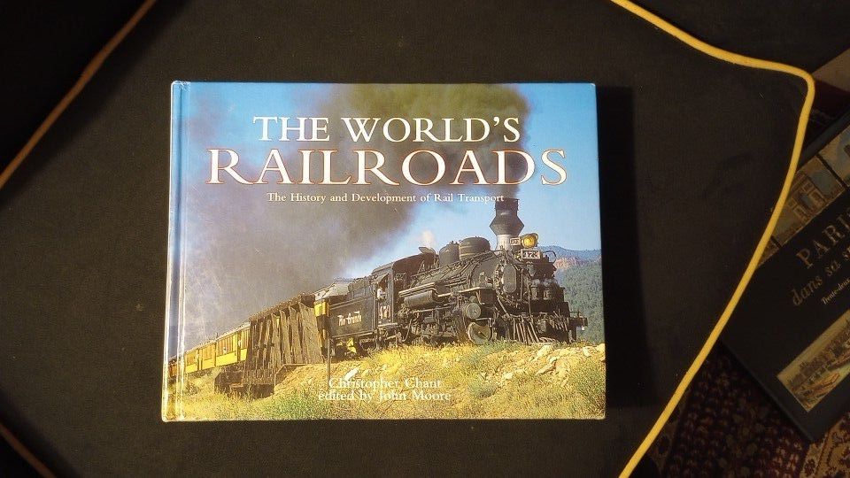 The World's Railroads: The History and Development of Rail Transport by Christopher Chant (2000-05-12)
