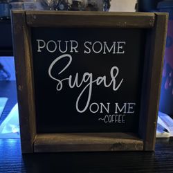Pour Some Sugar On Me Coffee Sign
