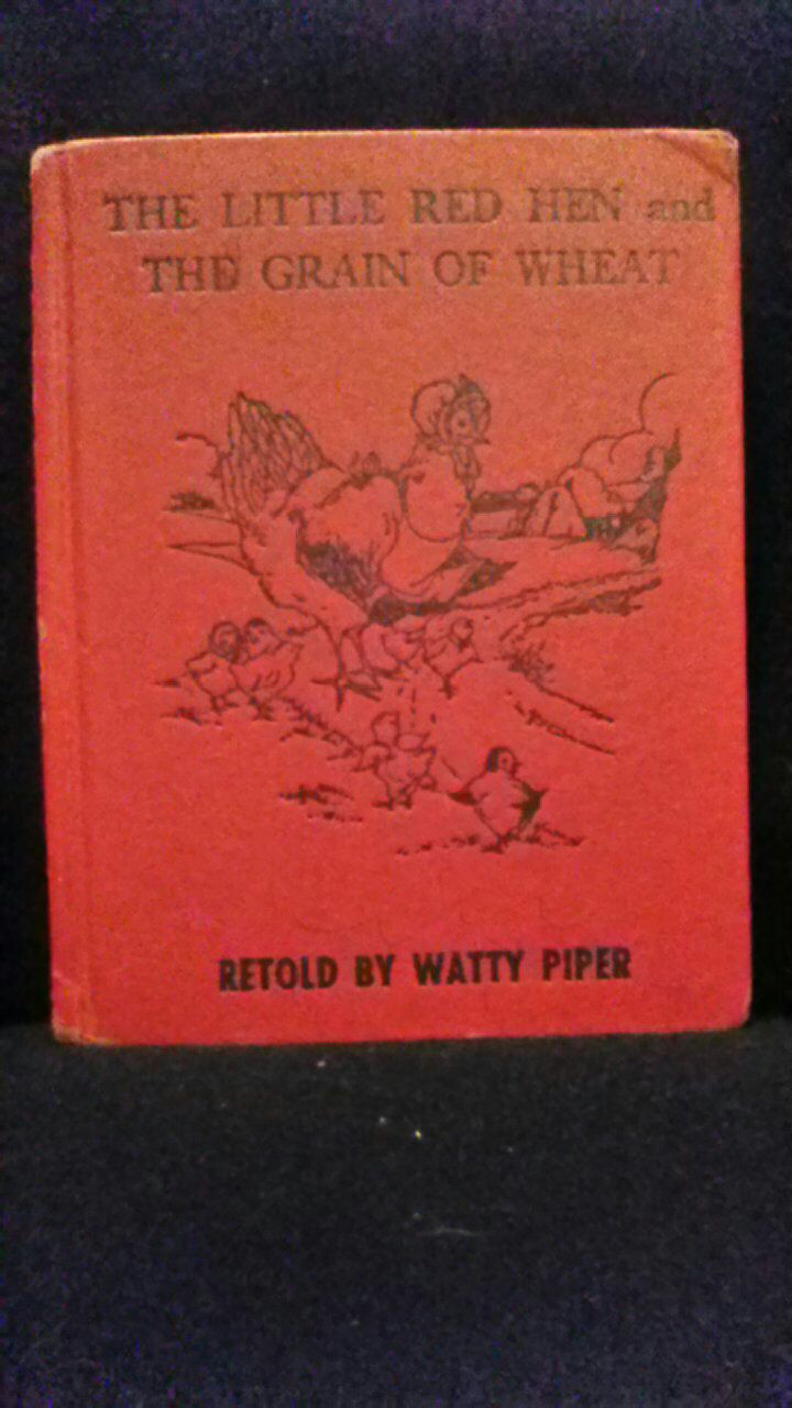 Little Red Hen and Grain if Wheat.. Retold By Watty Piper