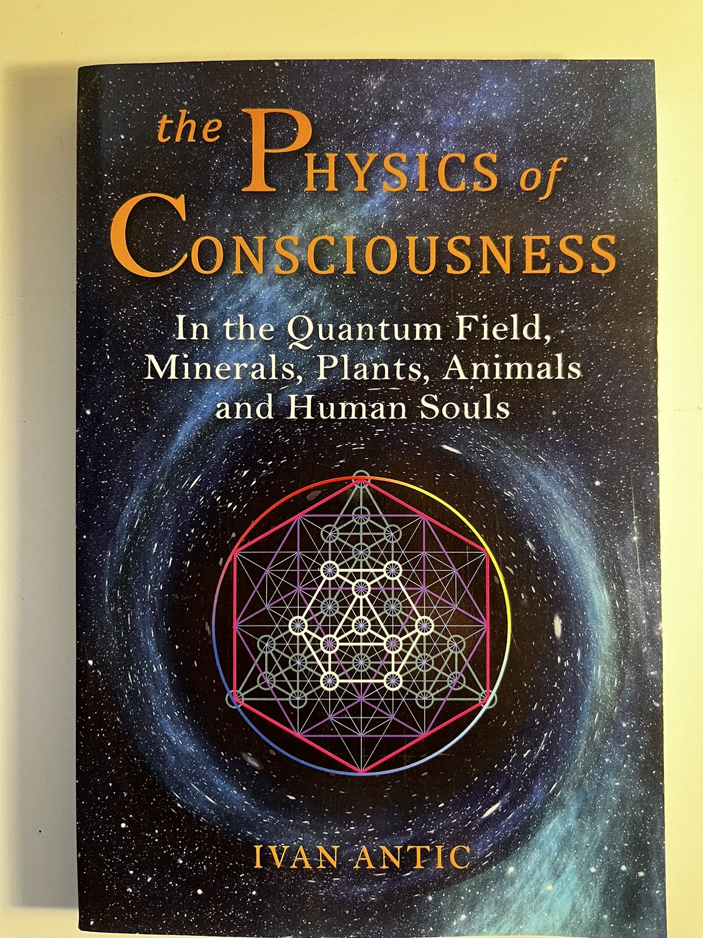 The Physics of Consciousness: in the Quantum Field, Minerals, Plants, Animals