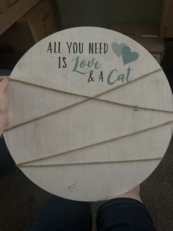 Round Cat Decor Sign "All You Need Is Love & A Cat" to hang pictures