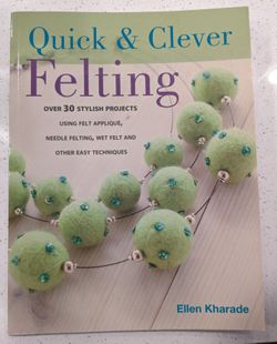 Book: Quick & Clever Felting By Ellen Kharade: New