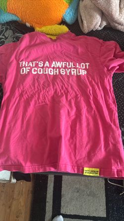 Thats awful lot of cough syrup shirt