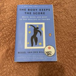 The Body Keeps The Score by Bessel Van Der Kolk, M.D.