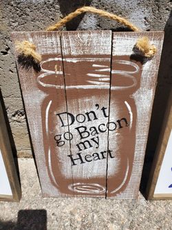 Wooden Sign Don't Go Bacon My Heart