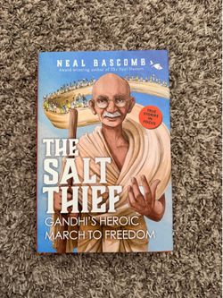 The Salt Thief: Ghandi’s Heroic March to Freedom By Neal Bascomb