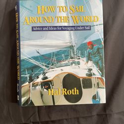 How to Sail Around the World : Advice and Ideas for Voyaging under Sail by ...