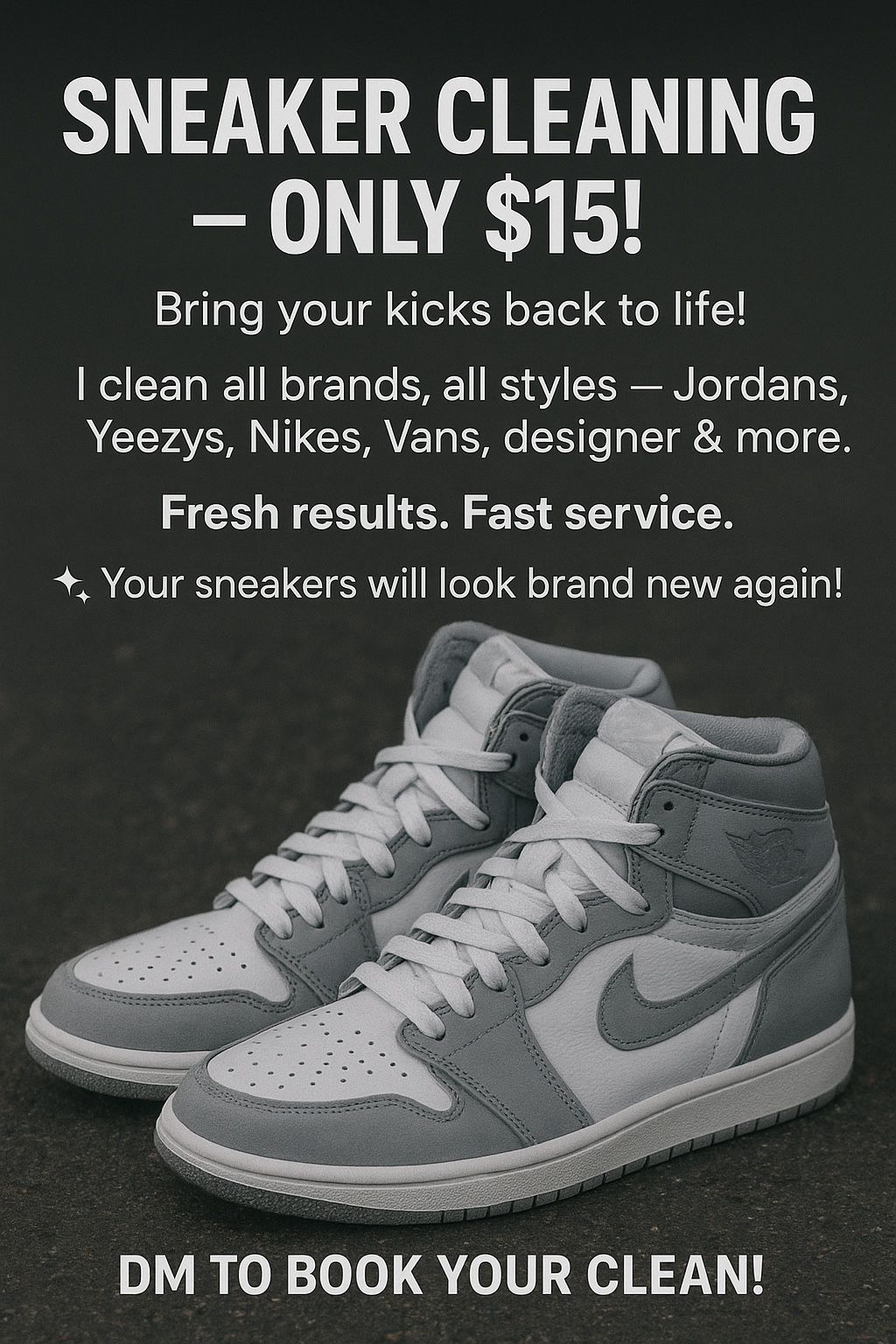 💥 SNEAKER CLEANING – ONLY $15! 💥 Bring your kicks back to life! I clean all brands, all styles — Jordans, Yeezys, Nikes, Vans, designer & more. Fres