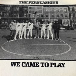 The Persuasions - We Came To Play