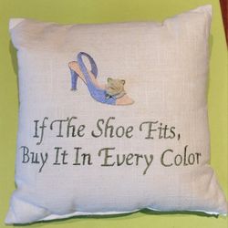 If The Shoe Fits Buy It In Every Color Embroidered Linen Pillow/Cushion