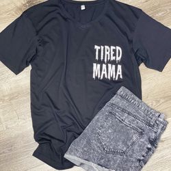 Tired Mama Tee