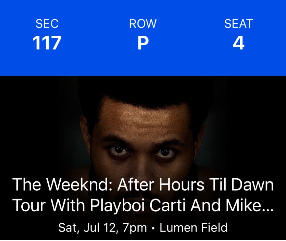 The Weeknd Seattle 2 Tickets - Sec 117 Row PP, Each $299