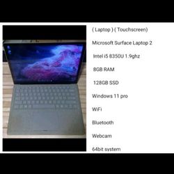 ( Laptop ) ( Touchscreen) 

Microsoft Surface Laptop 2

 Intel i5 8350U 1.9ghz
Series Webcam
8gb Ram Windows 11 pro
128gb SSD