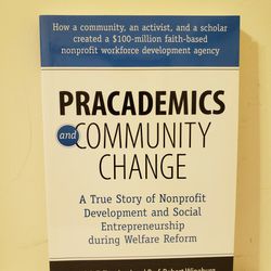 Pracademics and Community Change ~ A True Story of  Welfare Reform 