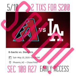 Arizona Diamondbacks Vs LA Dodgers 5/10 Early Access 2 Tixs $200