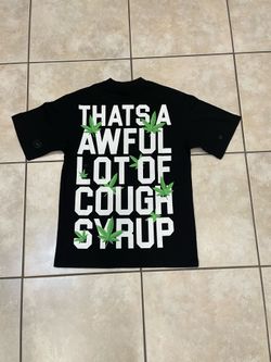 Awful lot of cough syrup tee