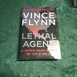 Vince Flynn Lethal Agent/ A Mitch Rapp Novel By Kyle Mills