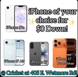 iPhone 17 Series of your choice, for $0 Down at Cricket at 405 E. Wetmore Rd.!