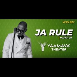 Ja Rule Two Tickets @ Yaamava Theather, March 29th. 